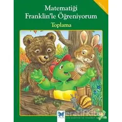 Matematiği Franklin’le Öğreniyorum: Toplama - Rosemarie Shannon - Mavi Kelebek Yayınları