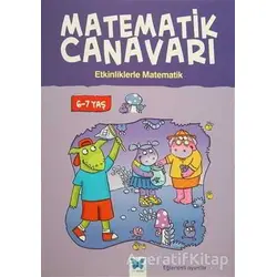 Matematik Canavarı - Etkinliklerle Matematik 6-7 Yaş - Stephen Monaghan - Mavi Kelebek Yayınları