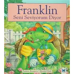 Franklin Seni Seviyorum Diyor - Paulette Bourgeois - Mavi Kelebek Yayınları