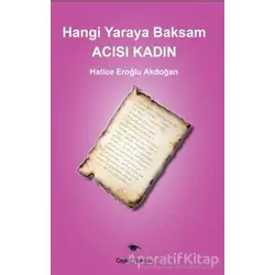 Hangi Yaraya Baksam Acısı Kadın - Hatice Eroğlu Akdoğan - Ceylan Yayınları