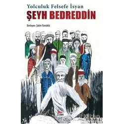 Şeyh Bedreddin: Yolculuk, Felsefe, İsyan - Şahin Tümüklü - Ceylan Yayınları