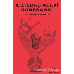 Kızılbaş Alevi Rönesansı - Ali Haydar Saygılı - Ceylan Yayınları