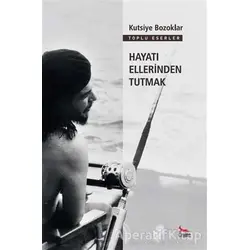 Hayatı Ellerinden Tutmak - Kutsiye Bozoklar - Ceylan Yayınları