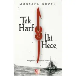 Tek Harf İki Hece - Mustafa Gözel - Babıali Kültür Yayıncılığı