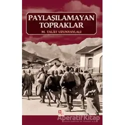 Paylaşılamayan Topraklar - M. Talat Uzunyaylalı - Babıali Kültür Yayıncılığı