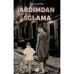 Ardımdan Ağlama - Fatma Zehra Babürşah - Babıali Kültür Yayıncılığı