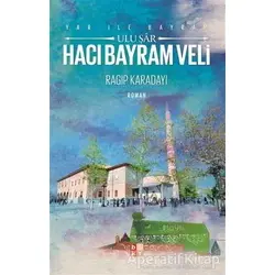 Yar ile Bayram Uluşar Hacı Bayram Veli - Ragıp Karadayı - Babıali Kültür Yayıncılığı
