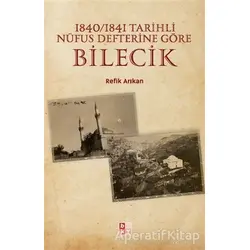 1840-1841 Tarihli Nüfus Defterine Göre Bilecik - Refik Arıkan - Babıali Kültür Yayıncılığı