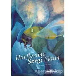Harflerime Sevgi Ektim - Yasemin Avanoğlu Aydoğan - Uyanış Yayınevi