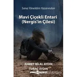 Mavi Çiçekli Entari (Nergis’in Çilesi) - Turaç Aydın - Uyanış Yayınevi
