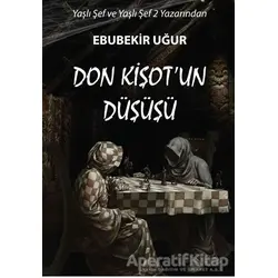 Don Kişot’un Düşüşü - Ebubekir Uğur - Uyanış Yayınevi
