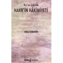 Kur’an Işığında Hakk’ın Hakimiyeti - Veli Demir - Uyanış Yayınevi