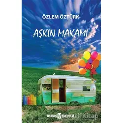 Aşkın Makamı - Özlem Öztürk - Uyanış Yayınevi