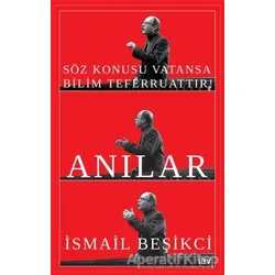 Söz Konusu Vatansa Bilim Teferruattır! Anılar - I·smai·l Bes¸ikci - İsmail Beşikçi Vakfı