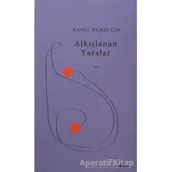 Alkışlanan Yaralar - Kamil Remzi Cin - Şule Yayınları
