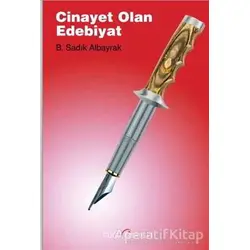 Cinayet Olan Edebiyat - B. Sadık Albayrak - Doğu Kitabevi