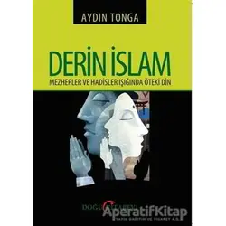 Derin İslam - Mezhepler ve Hadisler Işığında Öteki Din - Aydın Tonga - Doğu Kitabevi