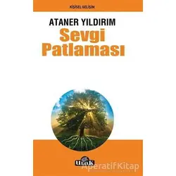 Sevgi Patlaması - Ataner Yıldırım - Ulak Yayıncılık