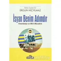 İsyan Benim Adımdır - Ergun Hiçyılmaz - Ulak Yayıncılık