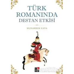 Türk Romanında Destan Etkisi - Muharrem Kaya - Kesit Yayınları
