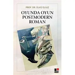 Oyunda Oyun Postmodern Roman - Ülkü Eliuz - Kesit Yayınları