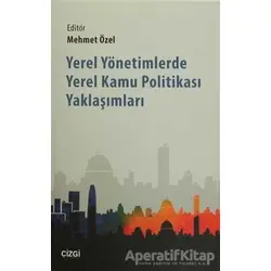 Yerel Yönetimlerde Yerel Kamu Politikası Yaklaşımları - Kolektif - Çizgi Kitabevi Yayınları