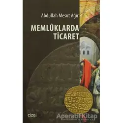 Memluklarda Ticaret - Abdullah Mesut Ağır - Çizgi Kitabevi Yayınları
