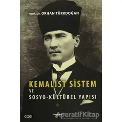Kemalist Sistem ve Sosyo-Kültürel Yapısı - Orhan Türkdoğan - Çizgi Kitabevi Yayınları