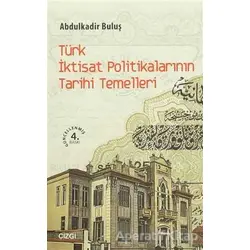 Türk İktisat Politikalarının Tarihi Temelleri - Abdulkadir Buluş - Çizgi Kitabevi Yayınları