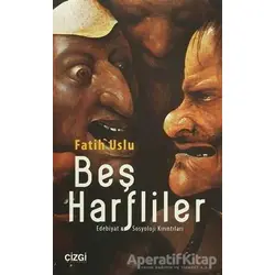 Beş Harfliler - Fatih Uslu - Çizgi Kitabevi Yayınları