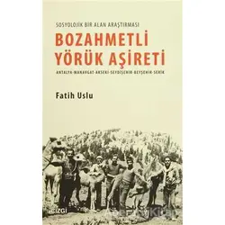 Bozahmetli Yörük Aşireti - Fatih Uslu - Çizgi Kitabevi Yayınları