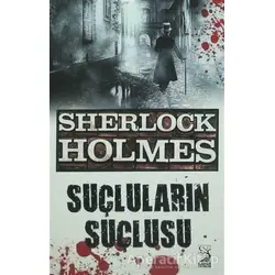 Sherlock Holmes : Suçluların Suçlusu - Sir Arthur Conan Doyle - Kamer Yayınları