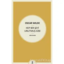 Hep Bir Şeyi Unutmuş Gibi - Oscar Wilde - Zeplin Kitap
