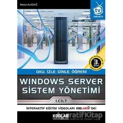 Windows Server Sistem Yönetimi 1. Cilt - Mesut Aladağ - Kodlab Yayın Dağıtım