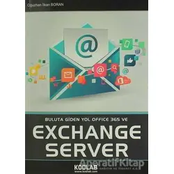 Buluta Giden Yol Office 365 ve Exchange Server - Oğuzhan İlkan Boran - Kodlab Yayın Dağıtım