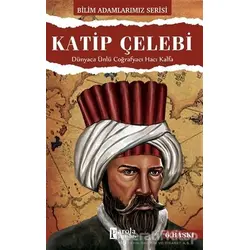 Katip Çelebi - Bilim Adamlarımız Serisi - Ali Kuzu - Parola Yayınları