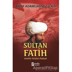 Sultan Fatih - Bilim Adamlarımız Serisi - Ali Kuzu - Parola Yayınları