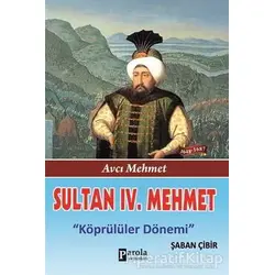 Sultan 4. Mehmet - Şaban Çibir - Parola Yayınları