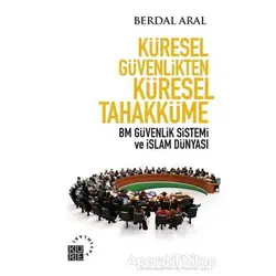 Küresel Güvenlikten Küresel Tahakküme - Berdal Aral - Küre Yayınları