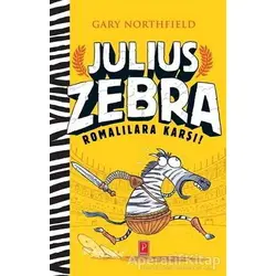 Julius Zebra Romalılara Karşı! - Gary Northfield - Pena Yayınları