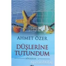 Düşlerine Tutuldum - Ahmet Özer - Sarissa Yayınları