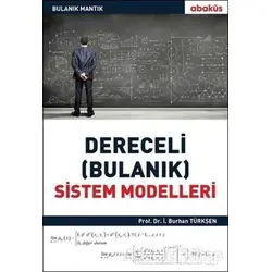 Derecelik Bulanık Sistem Modelleri - İ.Burhan Türkşen - Abaküs Kitap