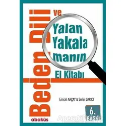Beden Dili ve Yalan Yakalamanın El Kitabı - Sefer Darıcı - Abaküs Kitap