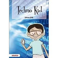 Techno Kid - Şebnem Ayan - Abaküs Kitap