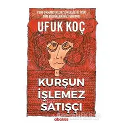 Kurşun İşlemez Satışçı - Ufuk Koç - Abaküs Kitap