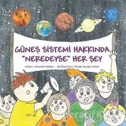 Güneş Sistemi Hakkında Neredeyse Her Şey - Yağmur Karan - Abaküs Kitap