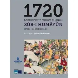 1720 Şehzadelerin Sünnet Düğünü Sur-ı Hümayun - Seyit Ali Kahraman - Kültür A.Ş.