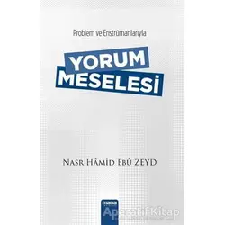Yorum Meselesi - Nasr Hamid Ebu Zeyd - Mana Yayınları