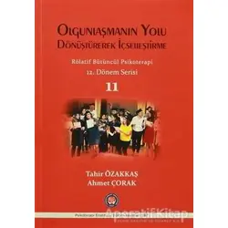 Olgunlaşmanın Yolu Dönüştürerek İçselleştirme / Rölatif Bütüncül Psikoterapi 11