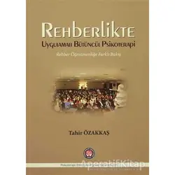 Rehberlikte Uygulamalı Bütüncül Psikoterapi - Tahir Özakkaş - Psikoterapi Enstitüsü